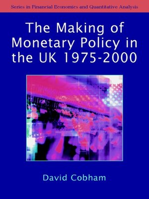 cover image of The Making of Monetary Policy in the UK, 1975-2000